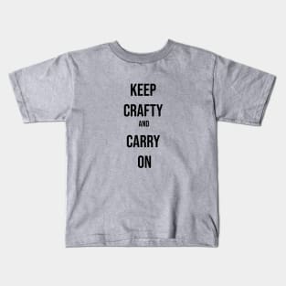 Keep Crafty and Carry On Kids T-Shirt